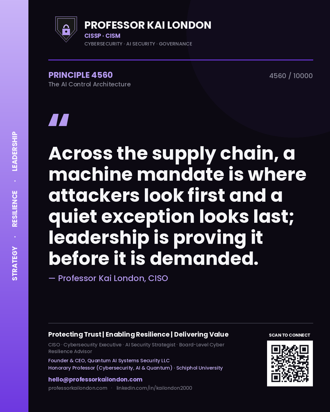 Professor Kai London principle 4560: Across the supply chain, a machine mandate is where attackers look first and a quiet exception looks last; leadership is proving it before it is demanded.