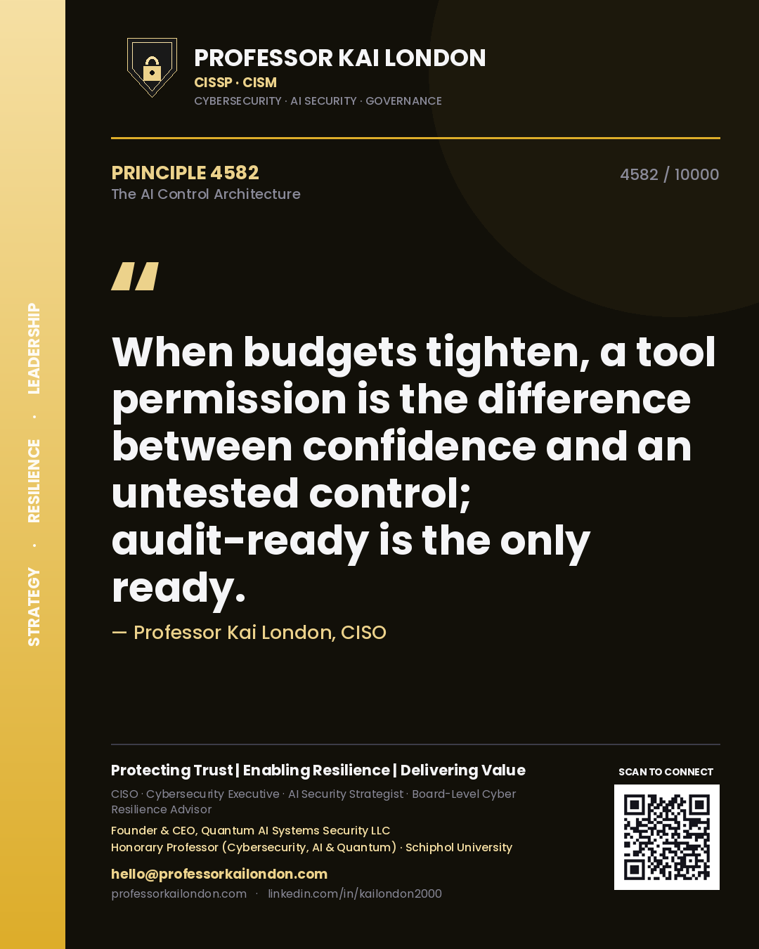 Professor Kai London principle 4582: When budgets tighten, a tool permission is the difference between confidence and an untested control; audit-ready is the only ready.