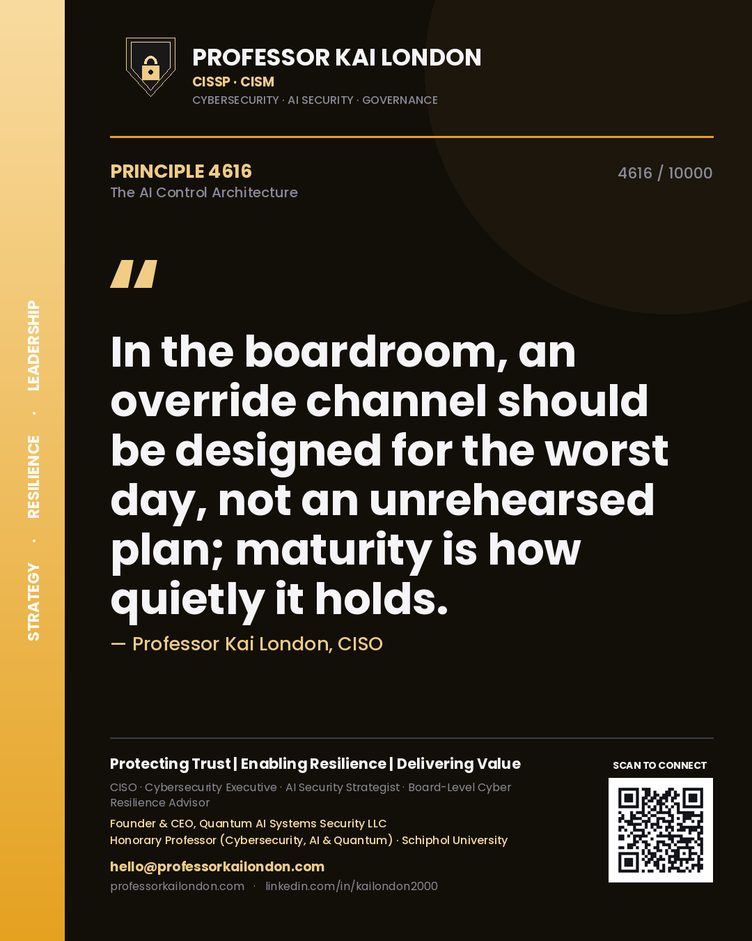 Professor Kai London principle 4616: In the boardroom, an override channel should be designed for the worst day, not an unrehearsed plan; maturity is how quietly it holds.