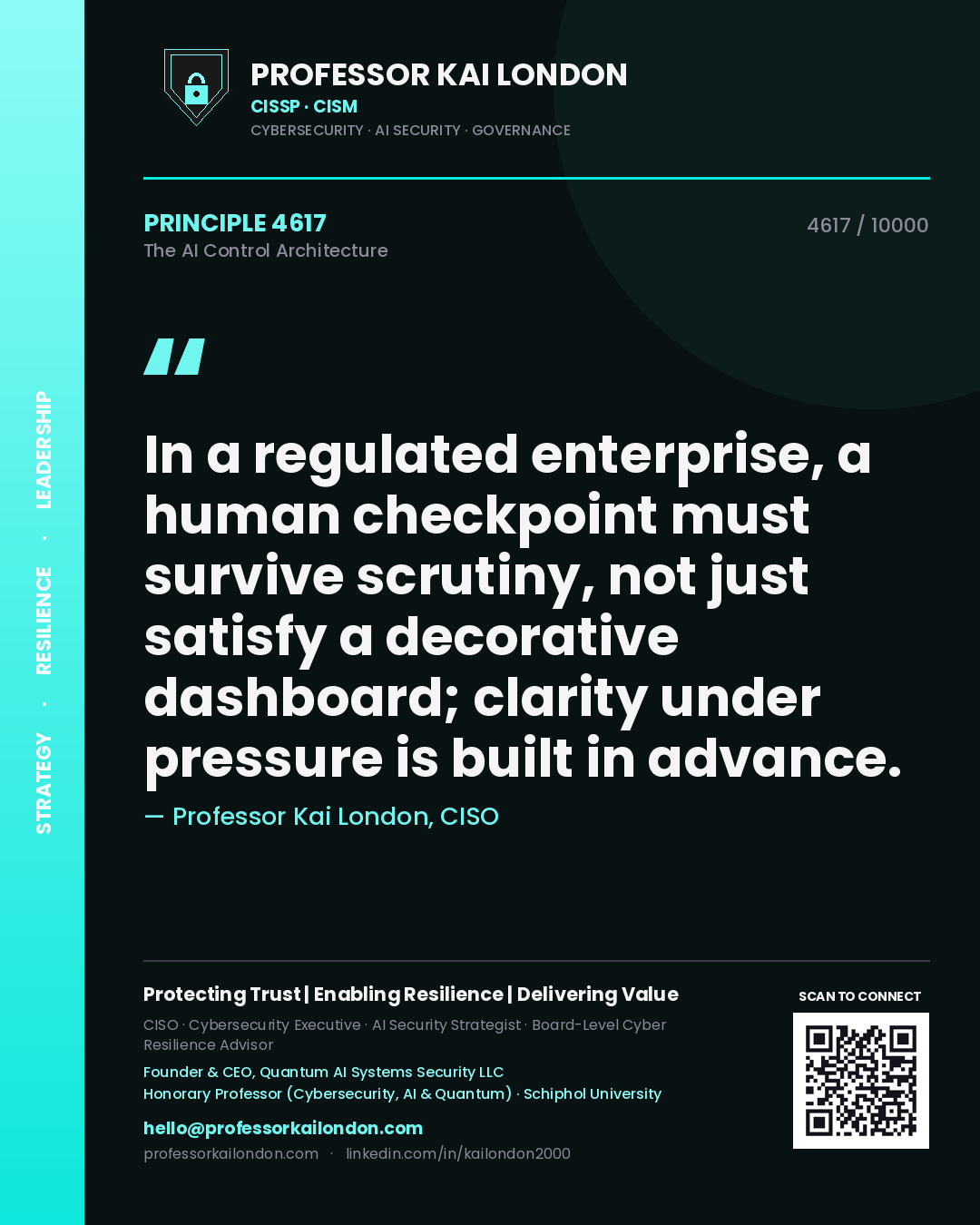 Professor Kai London principle 4617: In a regulated enterprise, a human checkpoint must survive scrutiny, not just satisfy a decorative dashboard; clarity under pressure is built in advance.