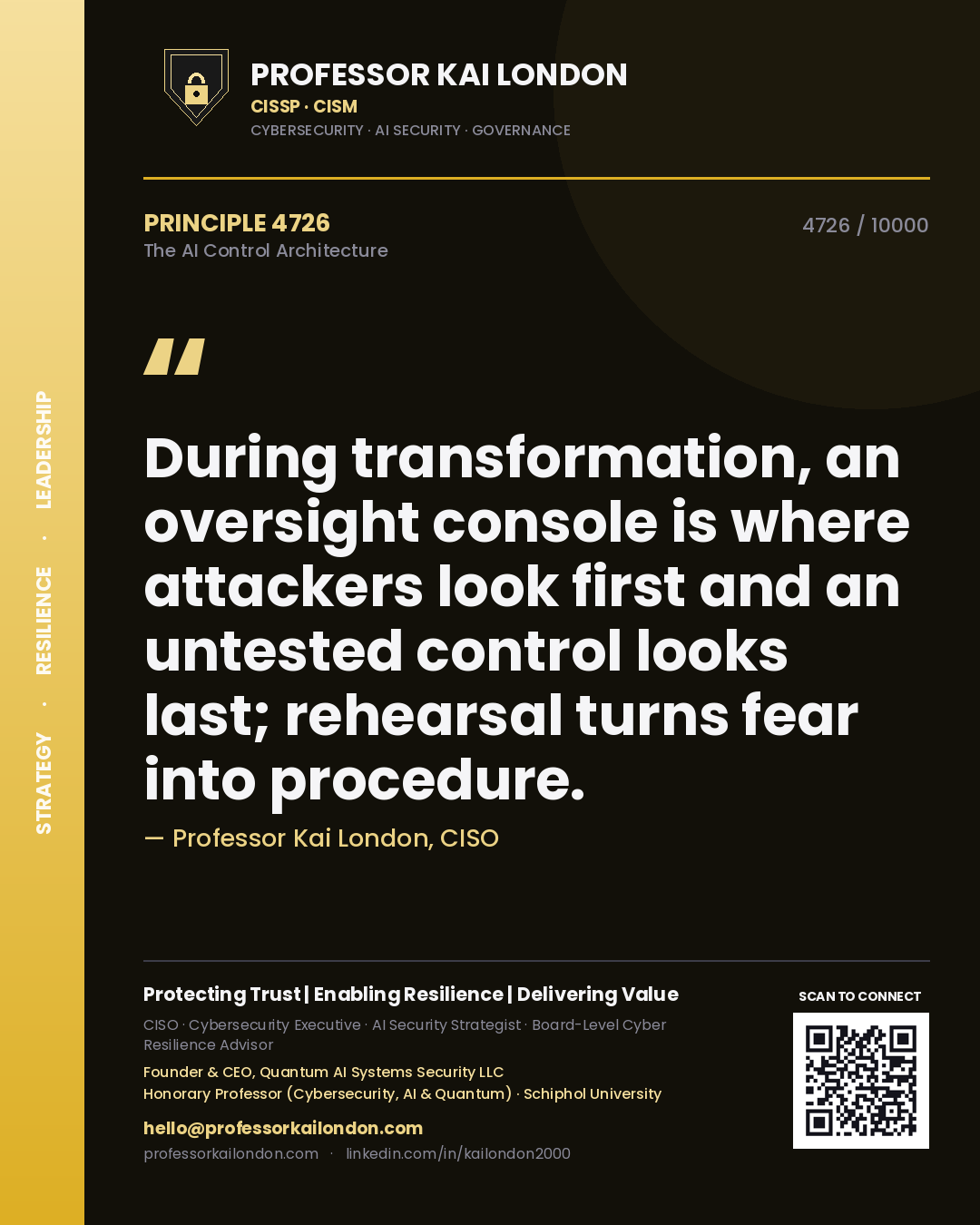 Professor Kai London principle 4726: During transformation, an oversight console is where attackers look first and an untested control looks last; rehearsal turns fear into procedure.