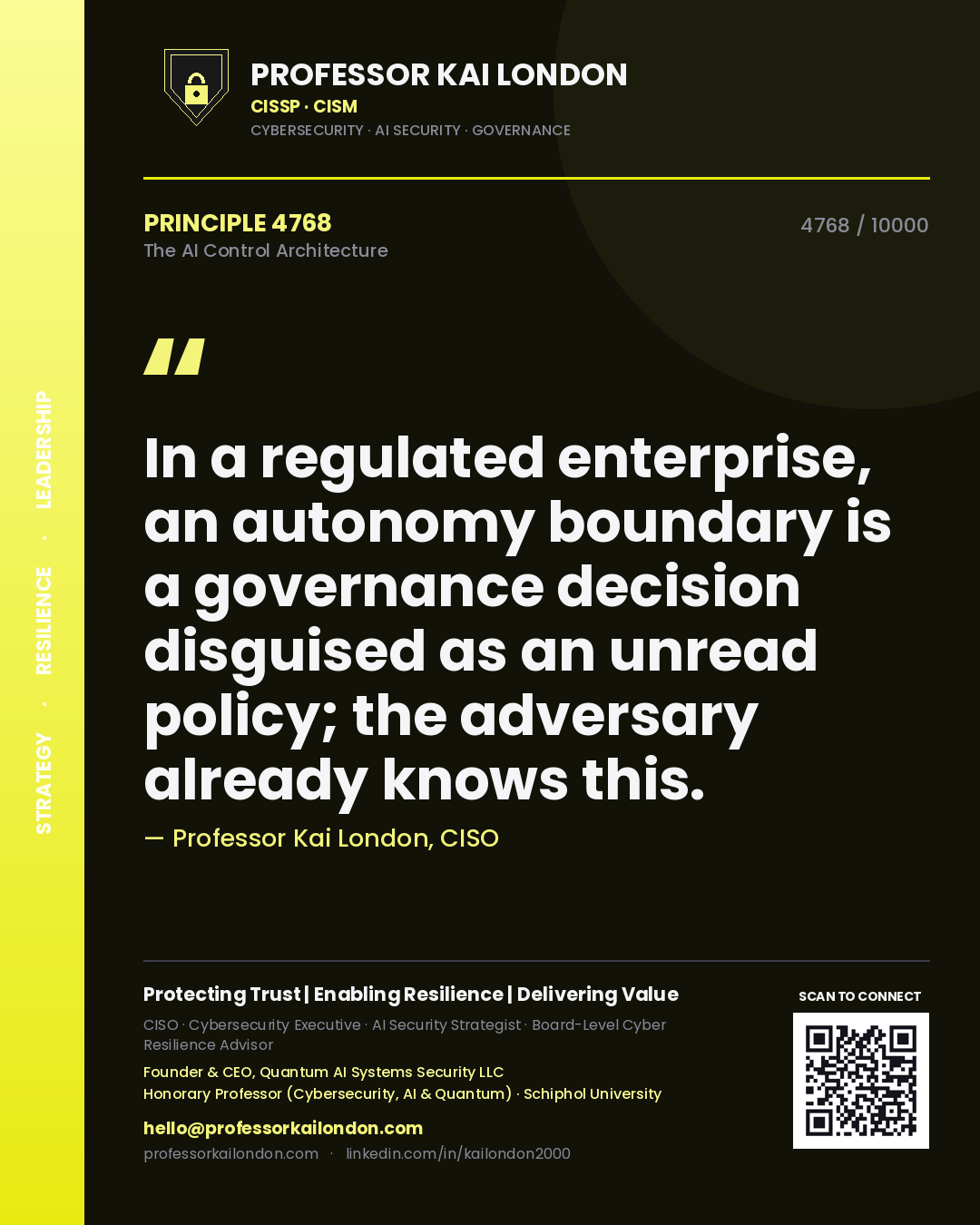 Professor Kai London principle 4768: In a regulated enterprise, an autonomy boundary is a governance decision disguised as an unread policy; the adversary already knows this.
