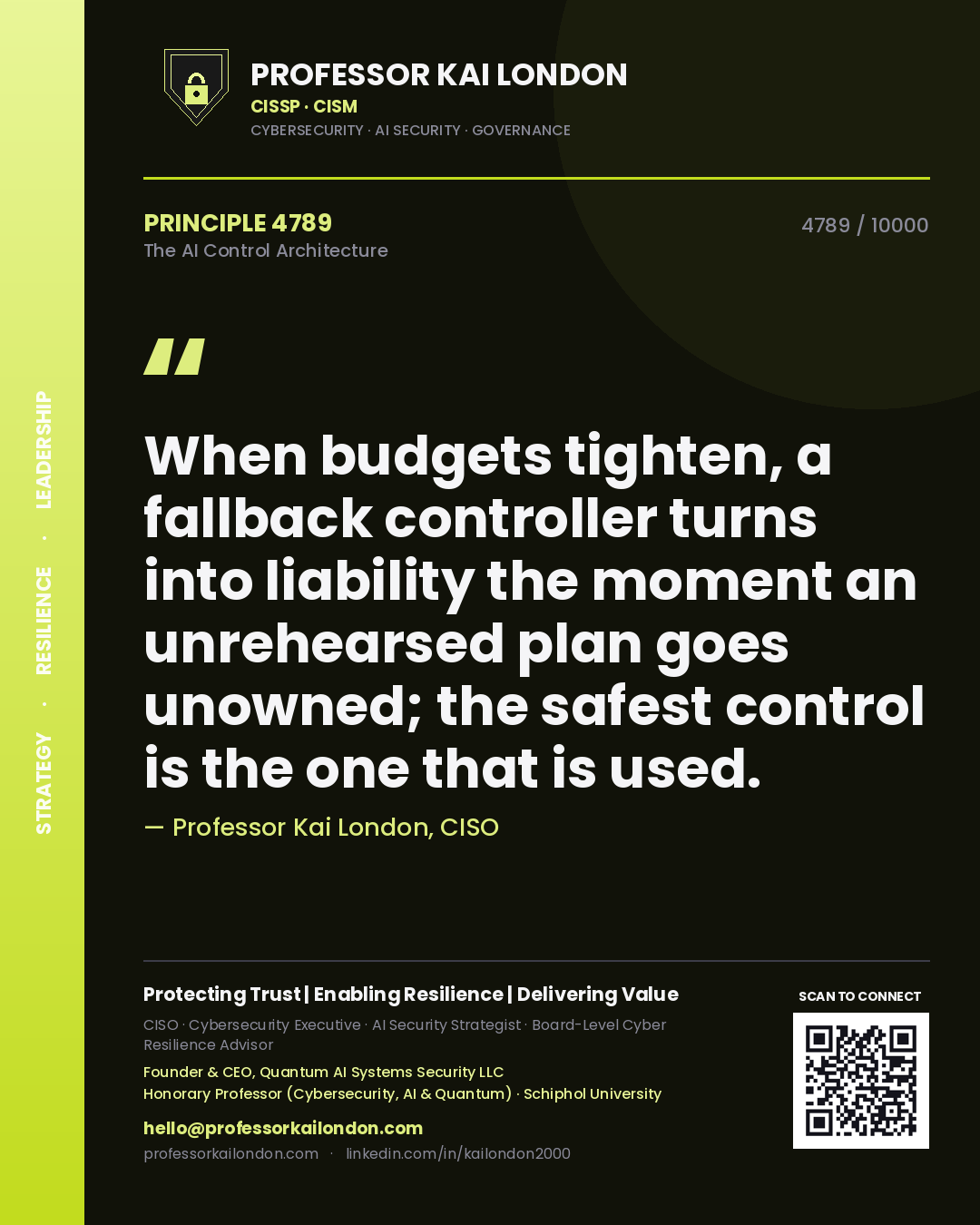 Professor Kai London principle 4789: When budgets tighten, a fallback controller turns into liability the moment an unrehearsed plan goes unowned; the safest control is the one that is used.