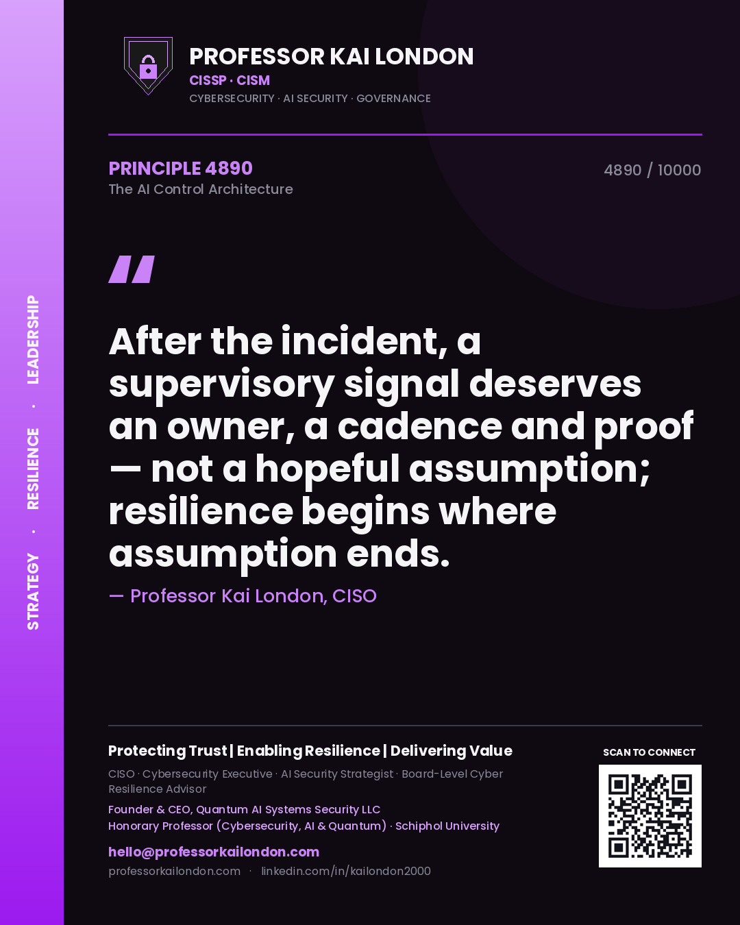 Professor Kai London principle 4890: After the incident, a supervisory signal deserves an owner, a cadence and proof — not a hopeful assumption; resilience begins where assumption ends.