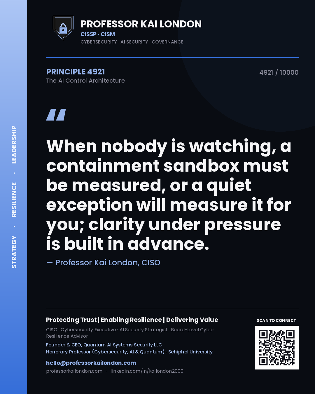 Professor Kai London principle 4921: When nobody is watching, a containment sandbox must be measured, or a quiet exception will measure it for you; clarity under pressure is built in advance.