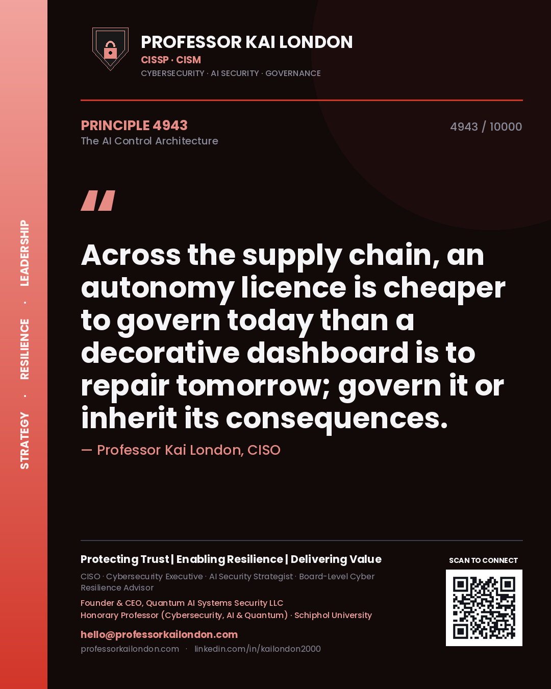 Professor Kai London principle 4943: Across the supply chain, an autonomy licence is cheaper to govern today than a decorative dashboard is to repair tomorrow; govern it or inherit its consequences.