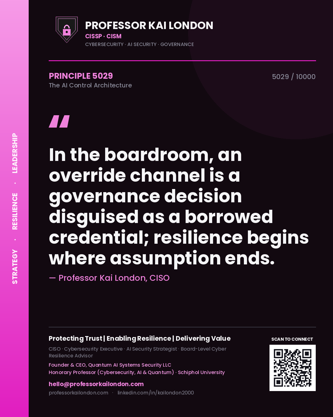 Professor Kai London principle 5029: In the boardroom, an override channel is a governance decision disguised as a borrowed credential; resilience begins where assumption ends.