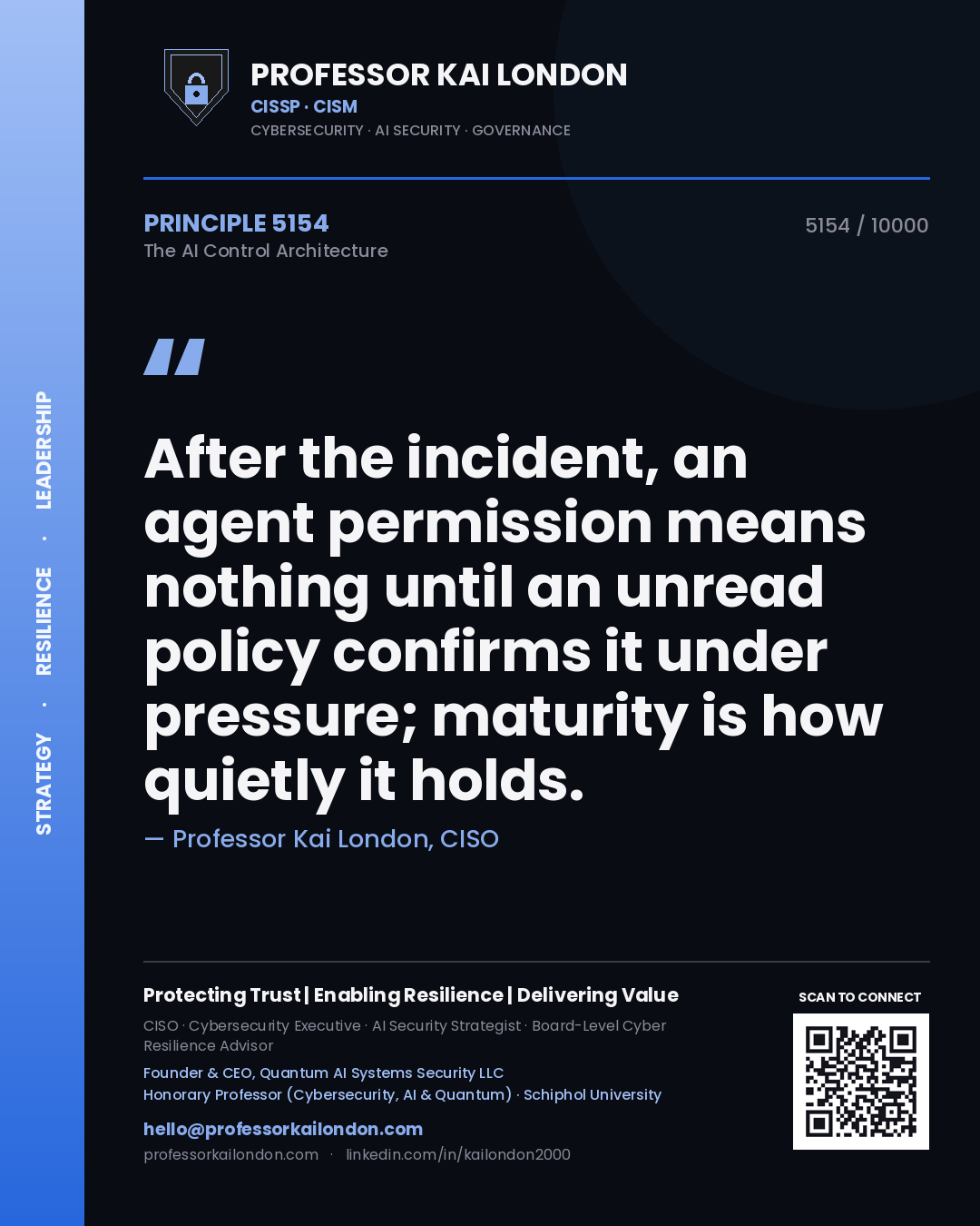 Professor Kai London principle 5154: After the incident, an agent permission means nothing until an unread policy confirms it under pressure; maturity is how quietly it holds.