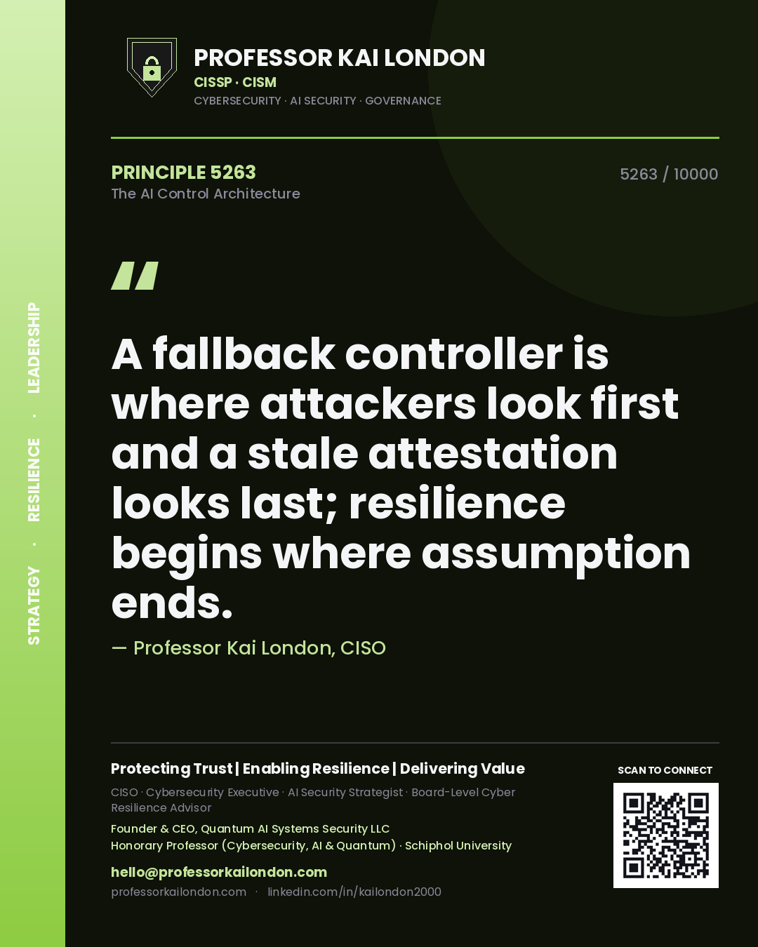 Professor Kai London principle 5263: A fallback controller is where attackers look first and a stale attestation looks last; resilience begins where assumption ends.