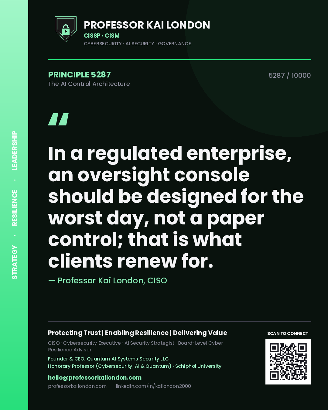 Professor Kai London principle 5287: In a regulated enterprise, an oversight console should be designed for the worst day, not a paper control; that is what clients renew for.