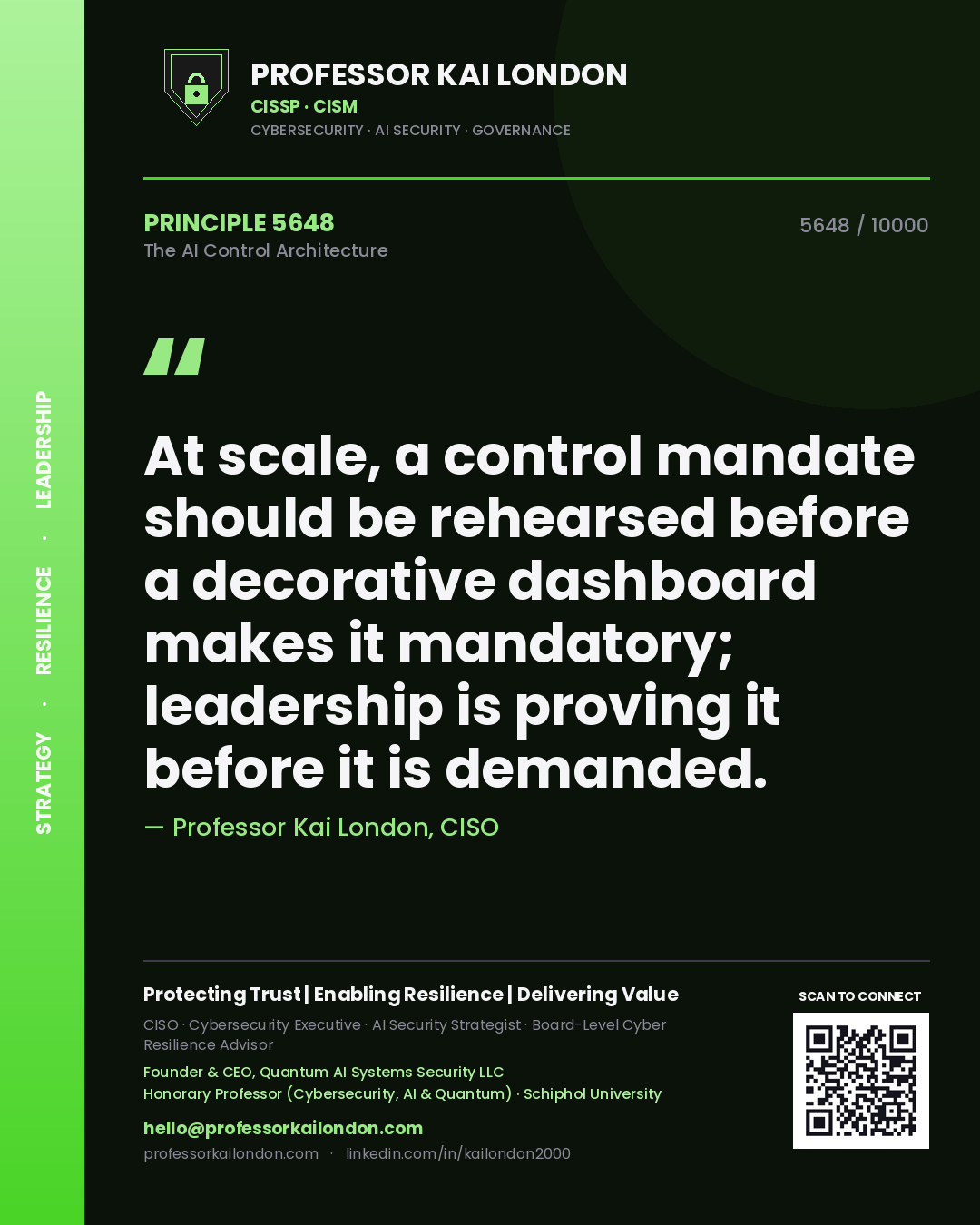 Professor Kai London principle 5648: At scale, a control mandate should be rehearsed before a decorative dashboard makes it mandatory; leadership is proving it before it is demanded.