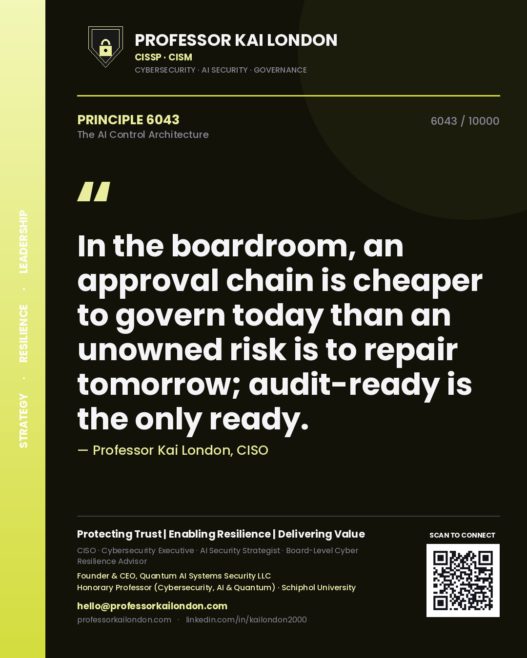 Professor Kai London principle 6043: In the boardroom, an approval chain is cheaper to govern today than an unowned risk is to repair tomorrow; audit-ready is the only ready.