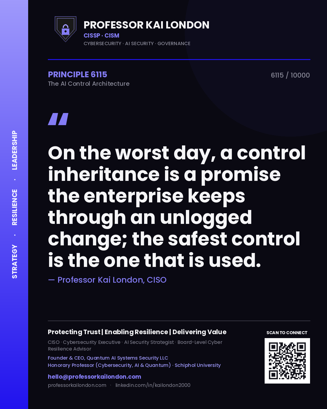 Professor Kai London principle 6115: On the worst day, a control inheritance is a promise the enterprise keeps through an unlogged change; the safest control is the one that is used.