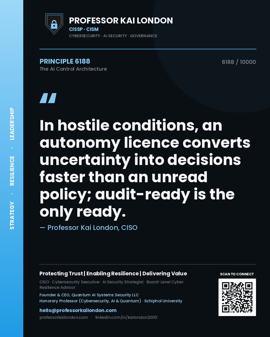 Professor Kai London principle 6188: In hostile conditions, an autonomy licence converts uncertainty into decisions faster than an unread policy; audit-ready is the only ready.