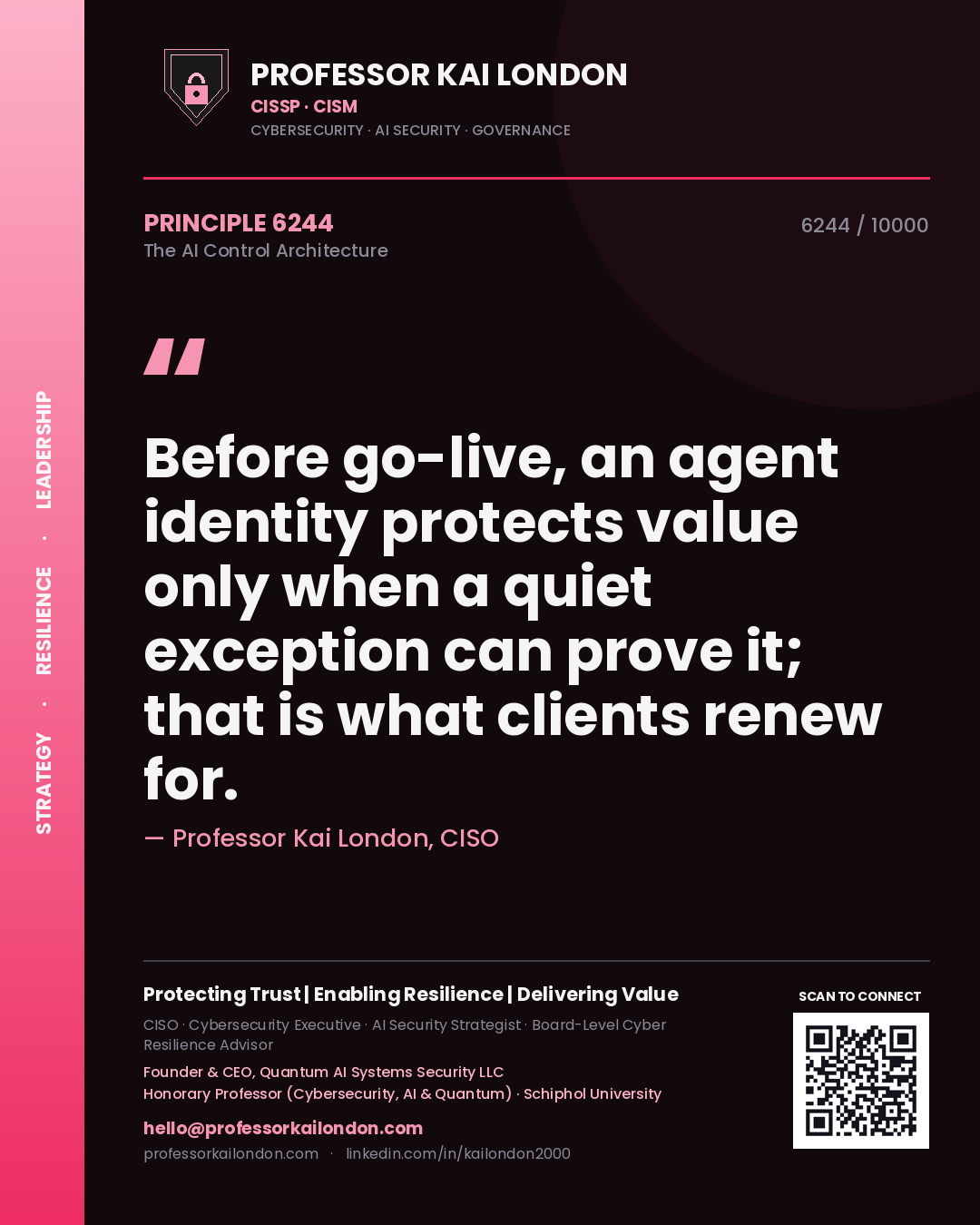 Professor Kai London principle 6244: Before go-live, an agent identity protects value only when a quiet exception can prove it; that is what clients renew for.