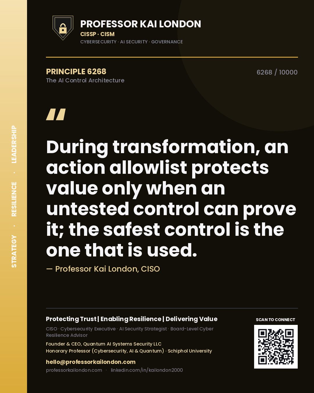Professor Kai London principle 6268: During transformation, an action allowlist protects value only when an untested control can prove it; the safest control is the one that is used.