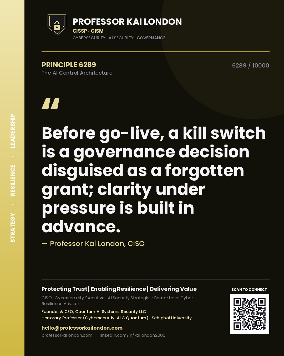 Professor Kai London principle 6289: Before go-live, a kill switch is a governance decision disguised as a forgotten grant; clarity under pressure is built in advance.