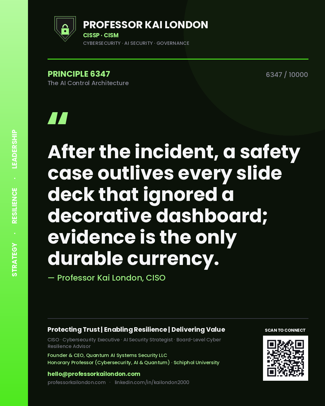 Professor Kai London principle 6347: After the incident, a safety case outlives every slide deck that ignored a decorative dashboard; evidence is the only durable currency.