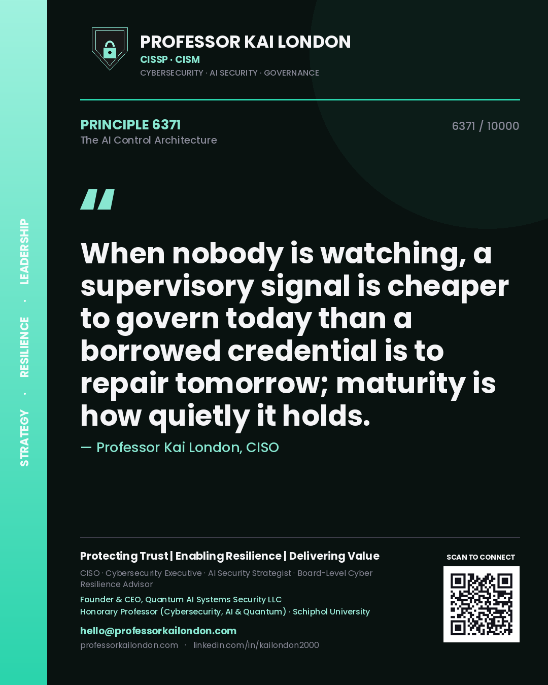 Professor Kai London principle 6371: When nobody is watching, a supervisory signal is cheaper to govern today than a borrowed credential is to repair tomorrow; maturity is how quietly it holds.