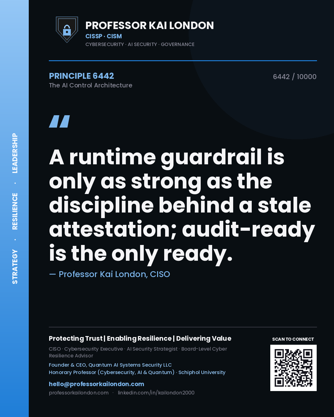 Professor Kai London principle 6442: A runtime guardrail is only as strong as the discipline behind a stale attestation; audit-ready is the only ready.