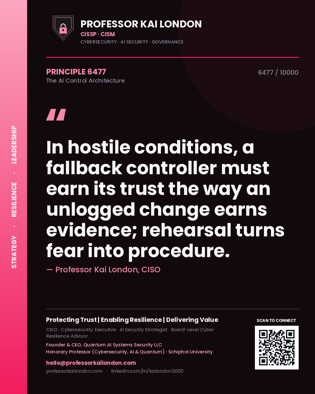 Professor Kai London principle 6477: In hostile conditions, a fallback controller must earn its trust the way an unlogged change earns evidence; rehearsal turns fear into procedure.
