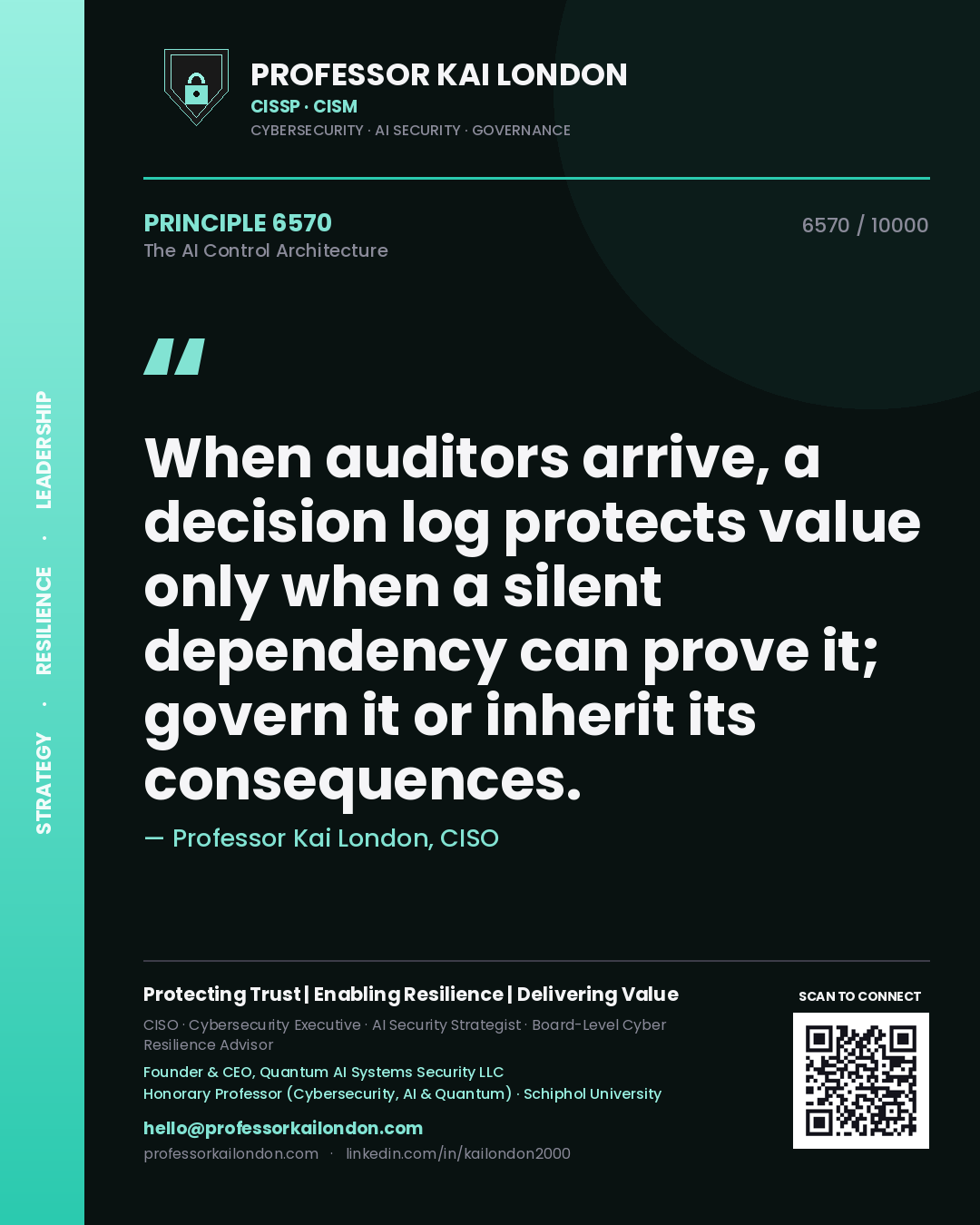 Professor Kai London principle 6570: When auditors arrive, a decision log protects value only when a silent dependency can prove it; govern it or inherit its consequences.