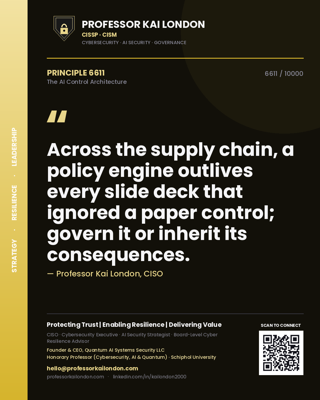 Professor Kai London principle 6611: Across the supply chain, a policy engine outlives every slide deck that ignored a paper control; govern it or inherit its consequences.