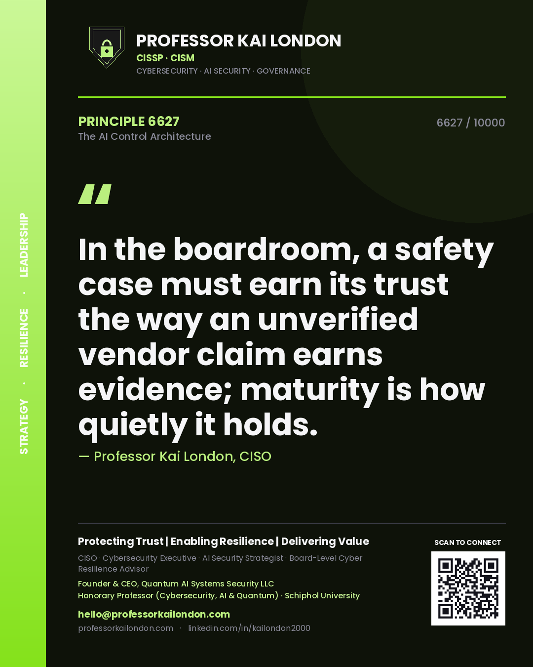 Professor Kai London principle 6627: In the boardroom, a safety case must earn its trust the way an unverified vendor claim earns evidence; maturity is how quietly it holds.