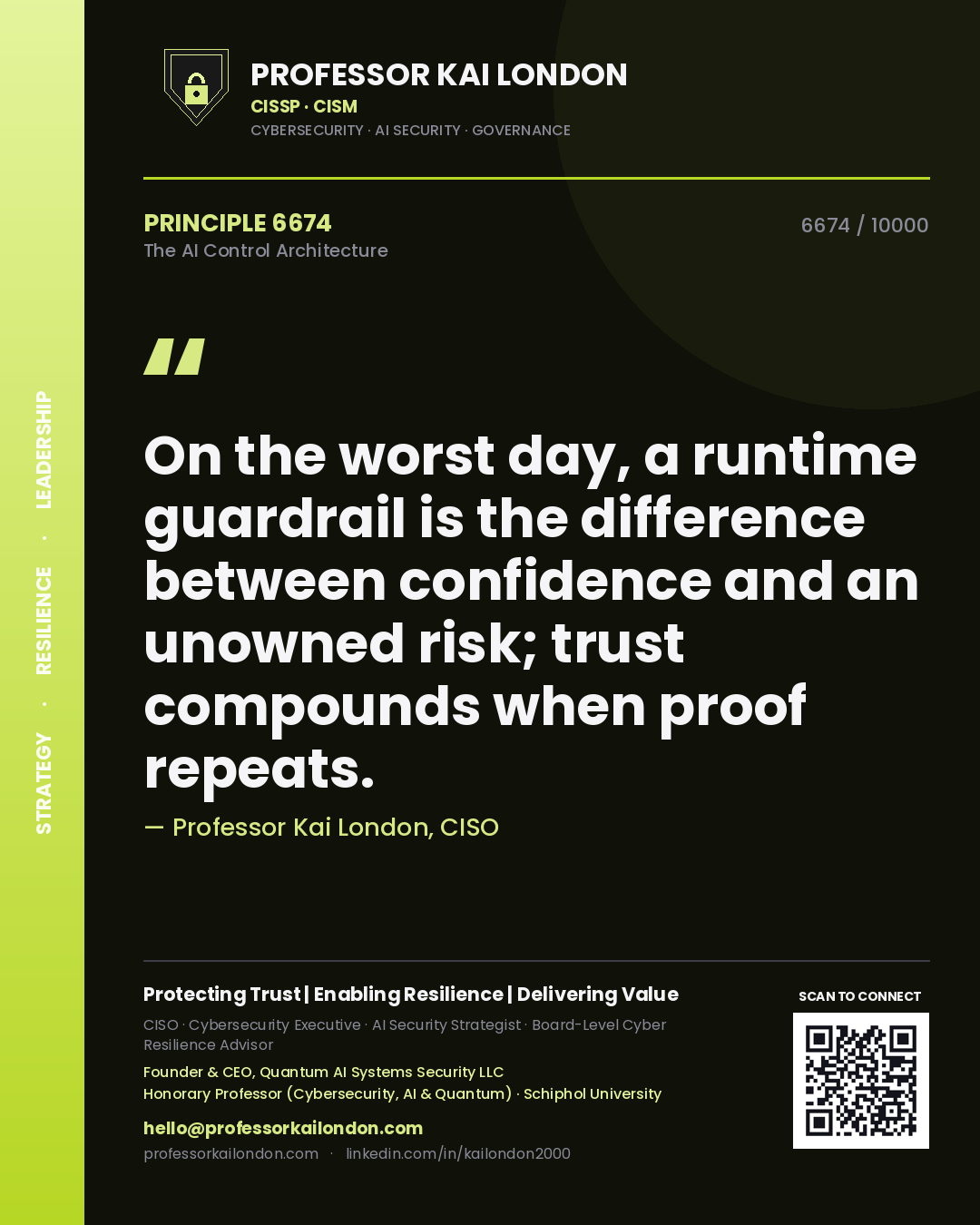 Professor Kai London principle 6674: On the worst day, a runtime guardrail is the difference between confidence and an unowned risk; trust compounds when proof repeats.