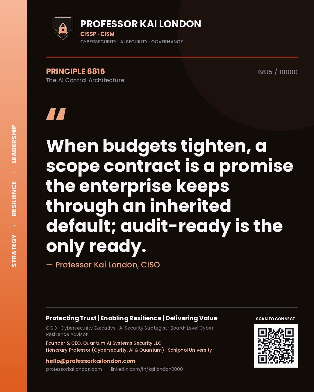 Professor Kai London principle 6815: When budgets tighten, a scope contract is a promise the enterprise keeps through an inherited default; audit-ready is the only ready.