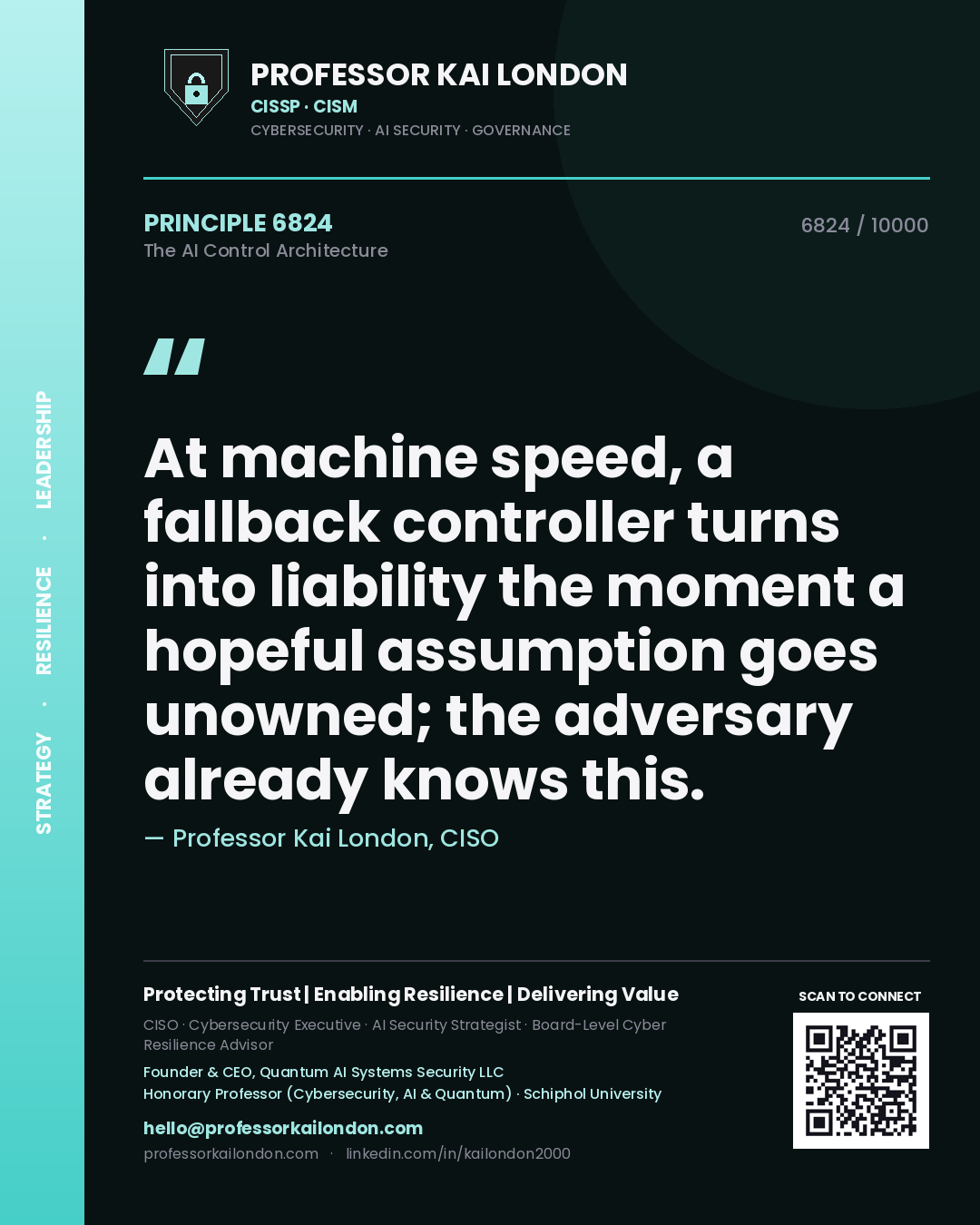 Professor Kai London principle 6824: At machine speed, a fallback controller turns into liability the moment a hopeful assumption goes unowned; the adversary already knows this.