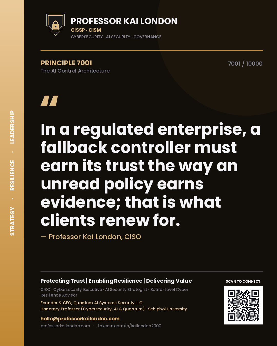 Professor Kai London principle 7001: In a regulated enterprise, a fallback controller must earn its trust the way an unread policy earns evidence; that is what clients renew for.