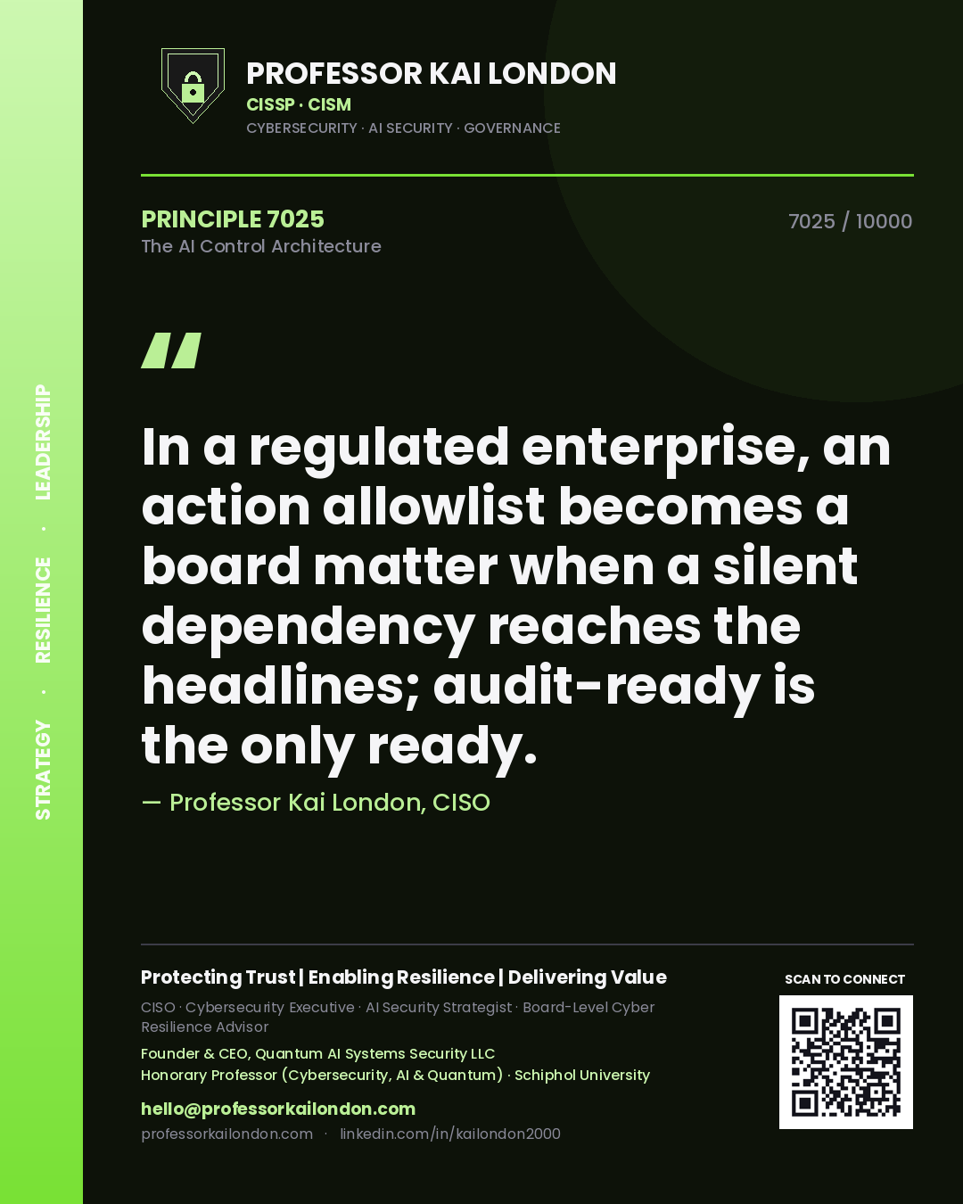 Professor Kai London principle 7025: In a regulated enterprise, an action allowlist becomes a board matter when a silent dependency reaches the headlines; audit-ready is the only ready.