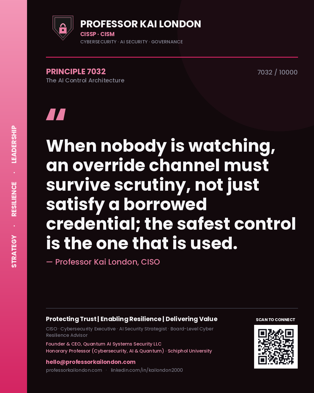Professor Kai London principle 7032: When nobody is watching, an override channel must survive scrutiny, not just satisfy a borrowed credential; the safest control is the one that is used.