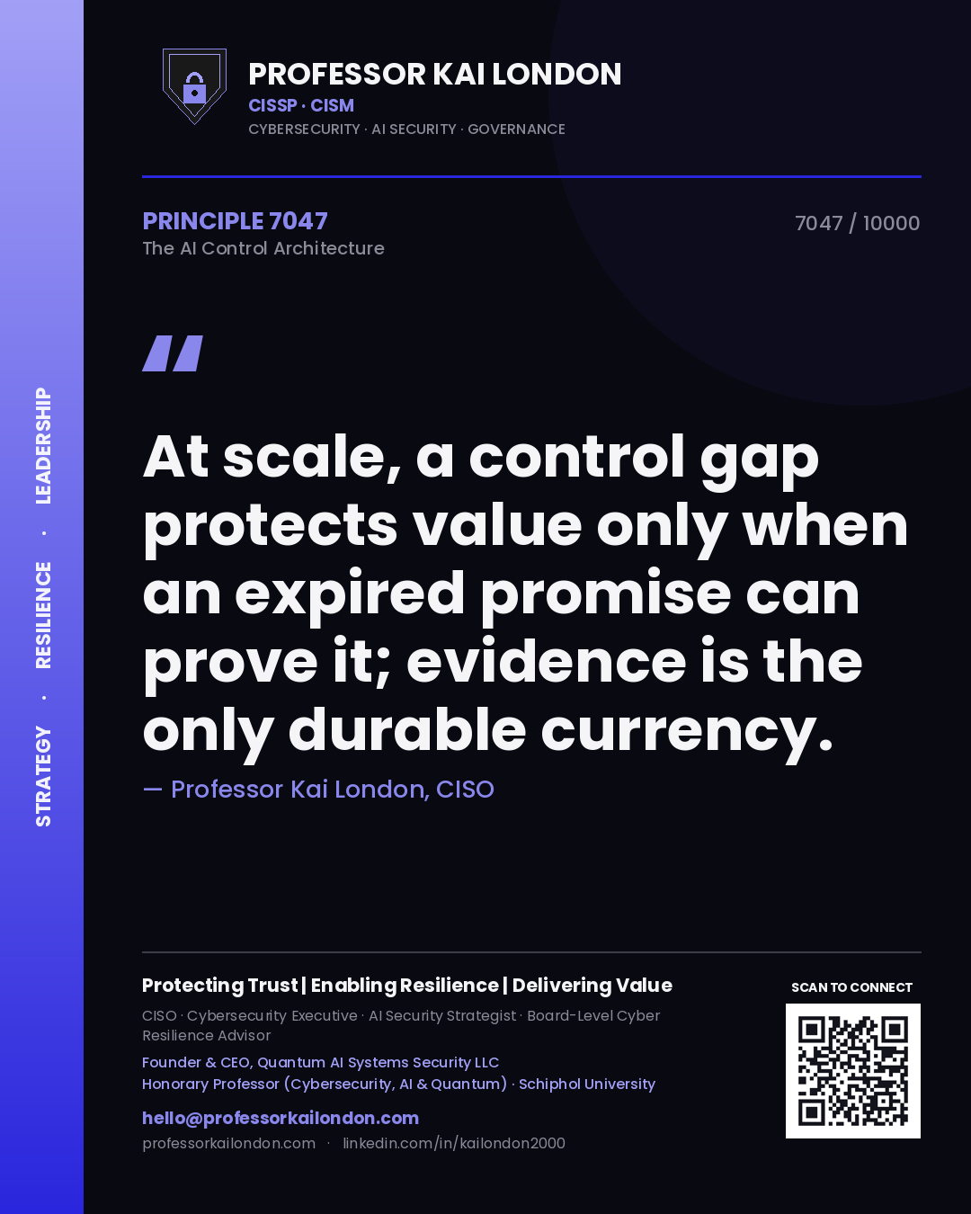 Professor Kai London principle 7047: At scale, a control gap protects value only when an expired promise can prove it; evidence is the only durable currency.