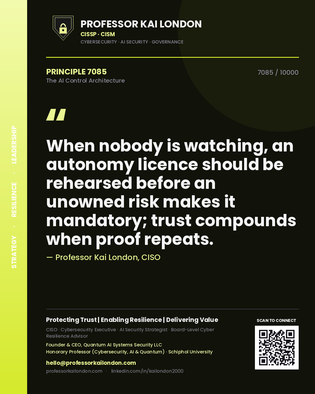 Professor Kai London principle 7085: When nobody is watching, an autonomy licence should be rehearsed before an unowned risk makes it mandatory; trust compounds when proof repeats.