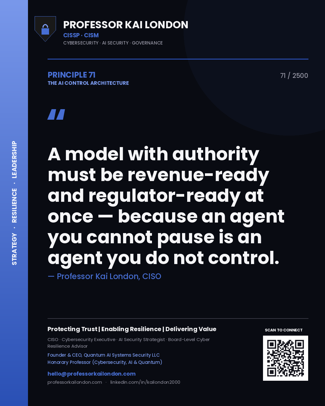 Professor Kai London principle 71: A model with authority must be revenue-ready and regulator-ready at once — because an agent you cannot pause is an agent you do not control.