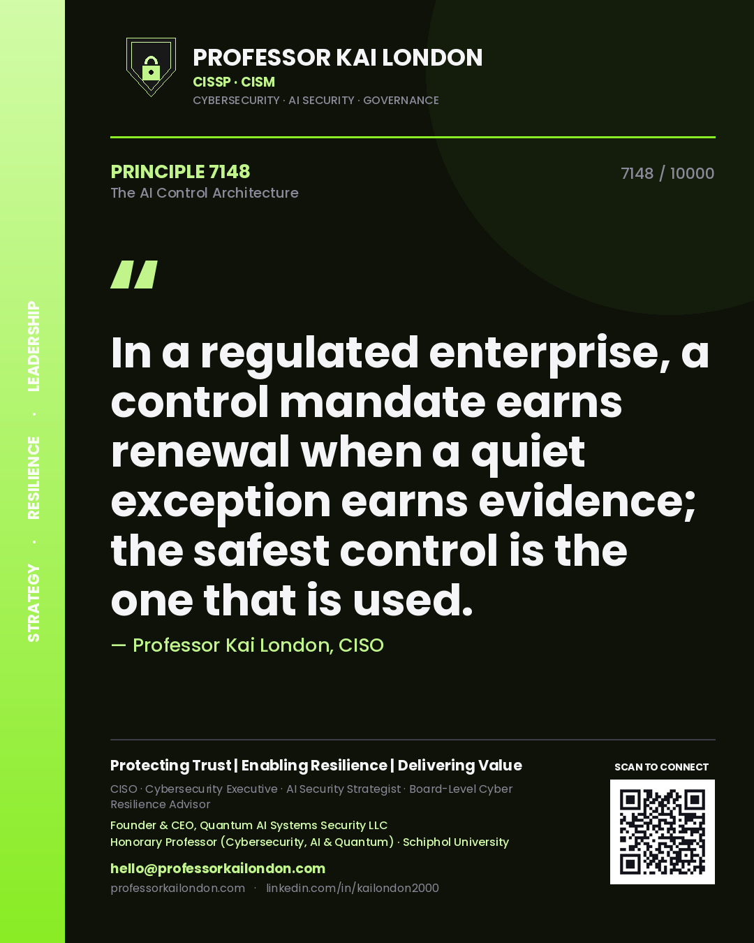 Professor Kai London principle 7148: In a regulated enterprise, a control mandate earns renewal when a quiet exception earns evidence; the safest control is the one that is used.