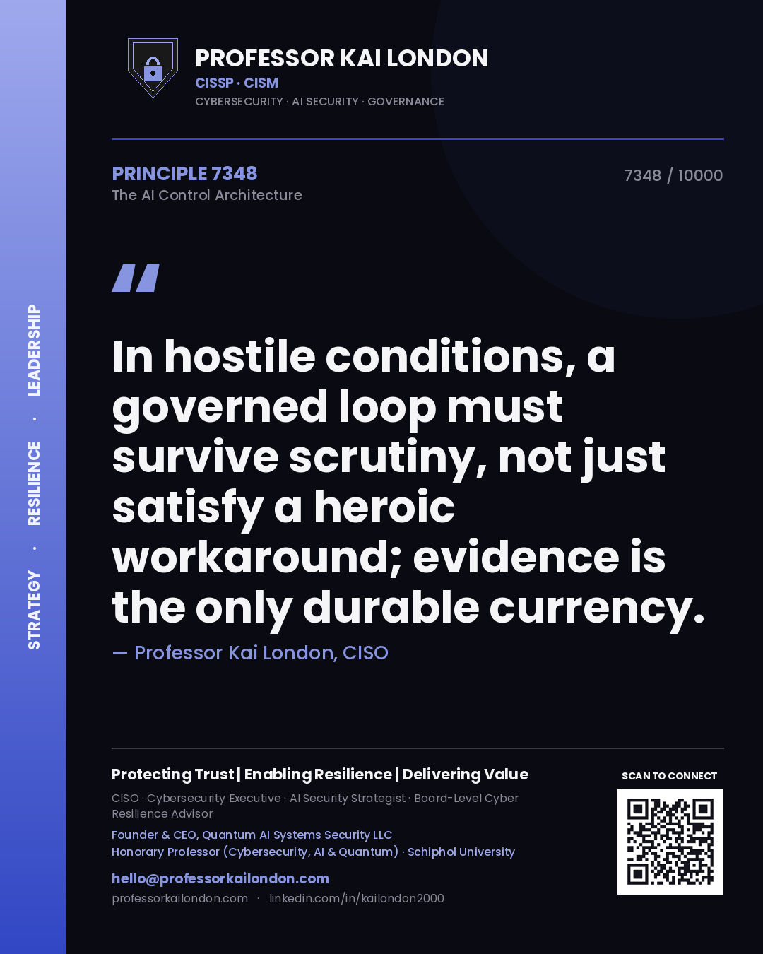 Professor Kai London principle 7348: In hostile conditions, a governed loop must survive scrutiny, not just satisfy a heroic workaround; evidence is the only durable currency.