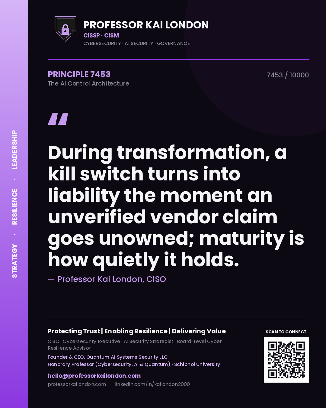 Professor Kai London principle 7453: During transformation, a kill switch turns into liability the moment an unverified vendor claim goes unowned; maturity is how quietly it holds.