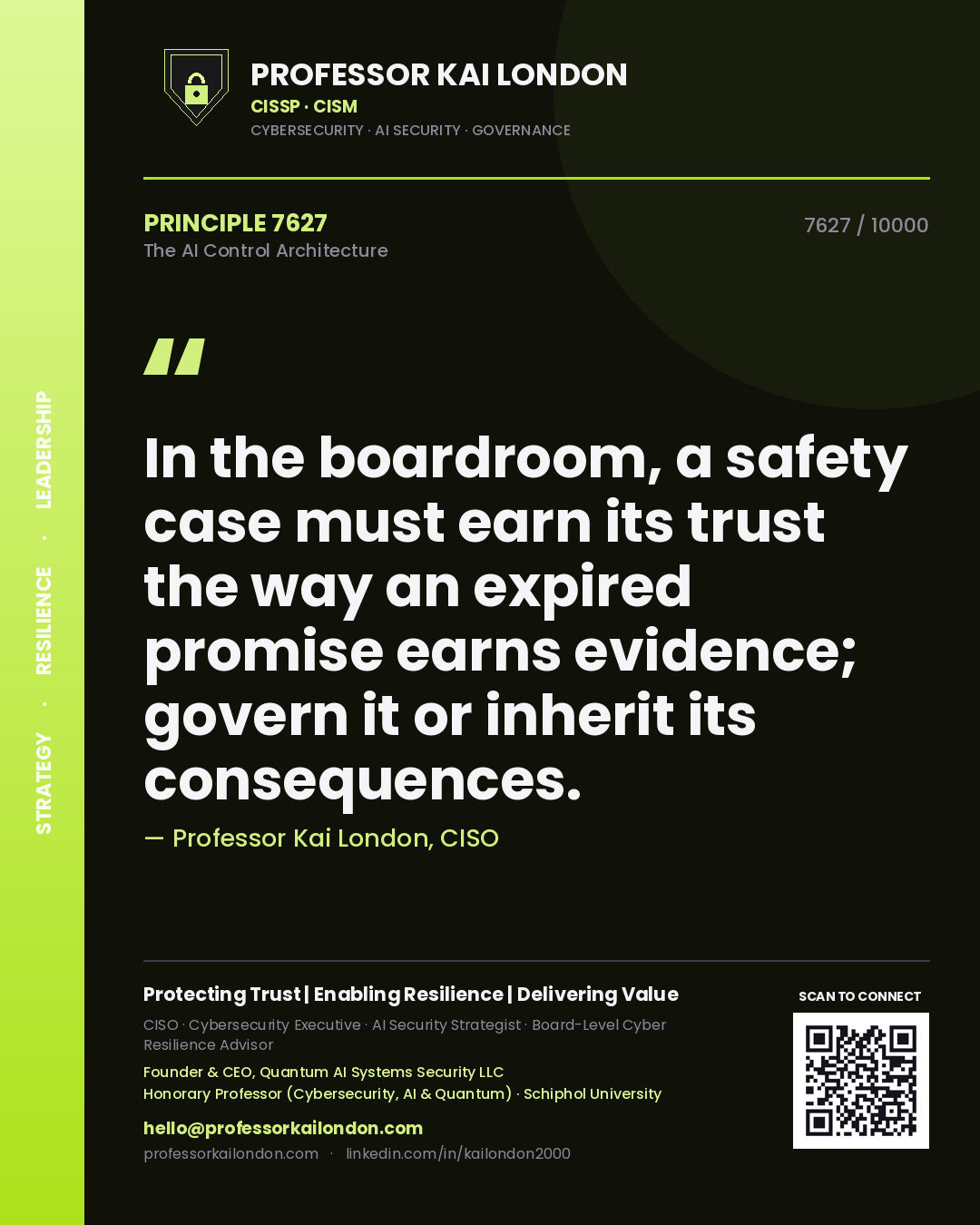 Professor Kai London principle 7627: In the boardroom, a safety case must earn its trust the way an expired promise earns evidence; govern it or inherit its consequences.