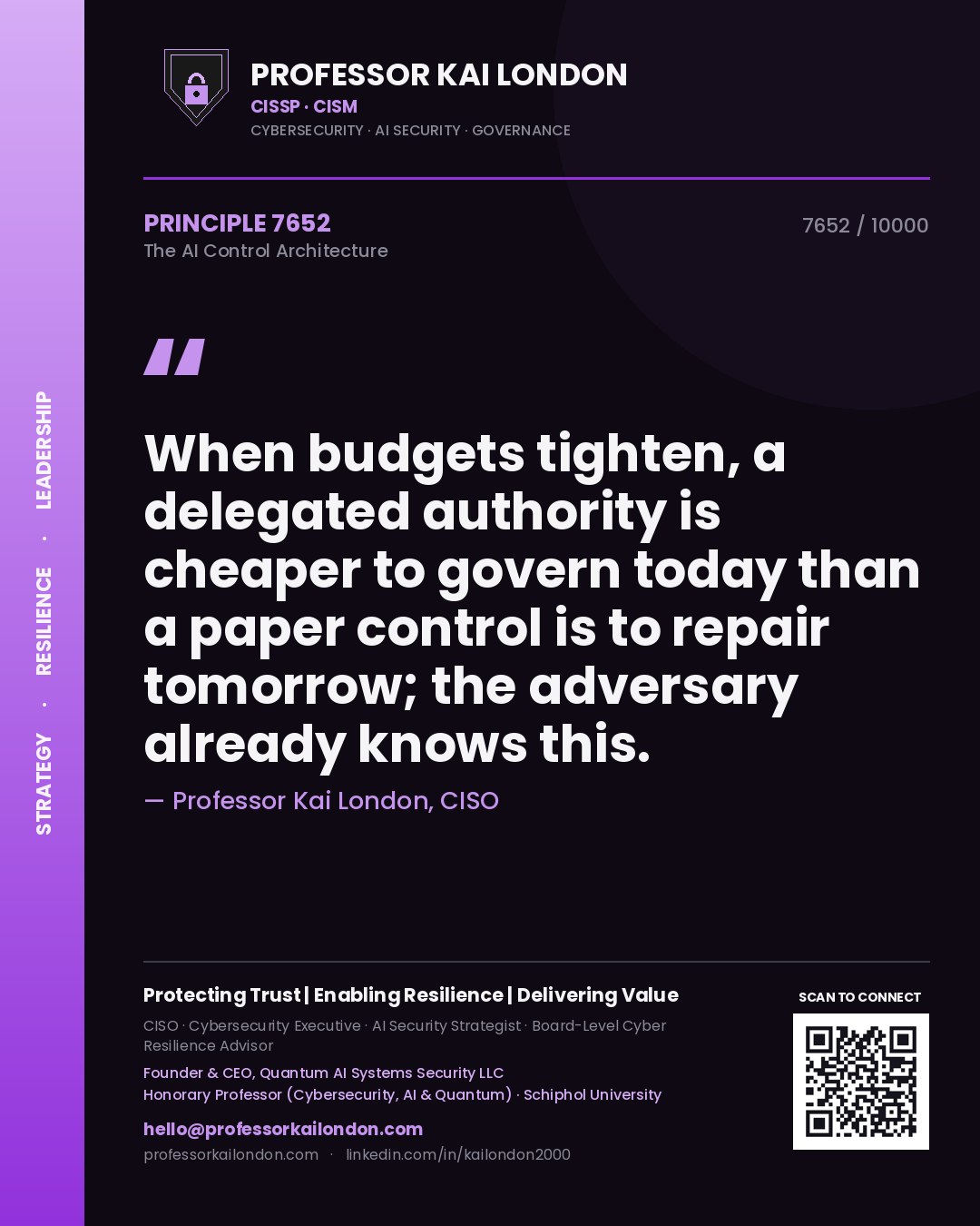 Professor Kai London principle 7652: When budgets tighten, a delegated authority is cheaper to govern today than a paper control is to repair tomorrow; the adversary already knows this.