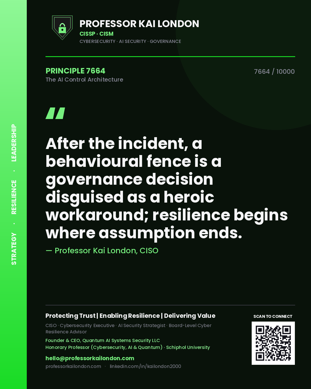 Professor Kai London principle 7664: After the incident, a behavioural fence is a governance decision disguised as a heroic workaround; resilience begins where assumption ends.