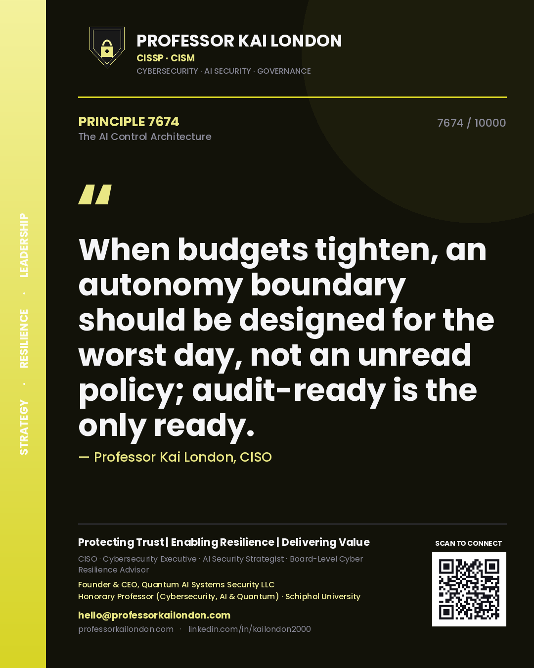 Professor Kai London principle 7674: When budgets tighten, an autonomy boundary should be designed for the worst day, not an unread policy; audit-ready is the only ready.