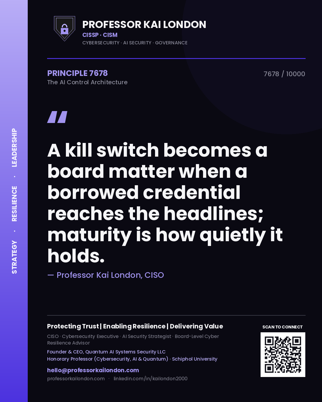 Professor Kai London principle 7678: A kill switch becomes a board matter when a borrowed credential reaches the headlines; maturity is how quietly it holds.
