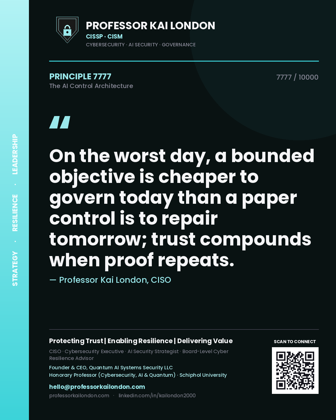 Professor Kai London principle 7777: On the worst day, a bounded objective is cheaper to govern today than a paper control is to repair tomorrow; trust compounds when proof repeats.