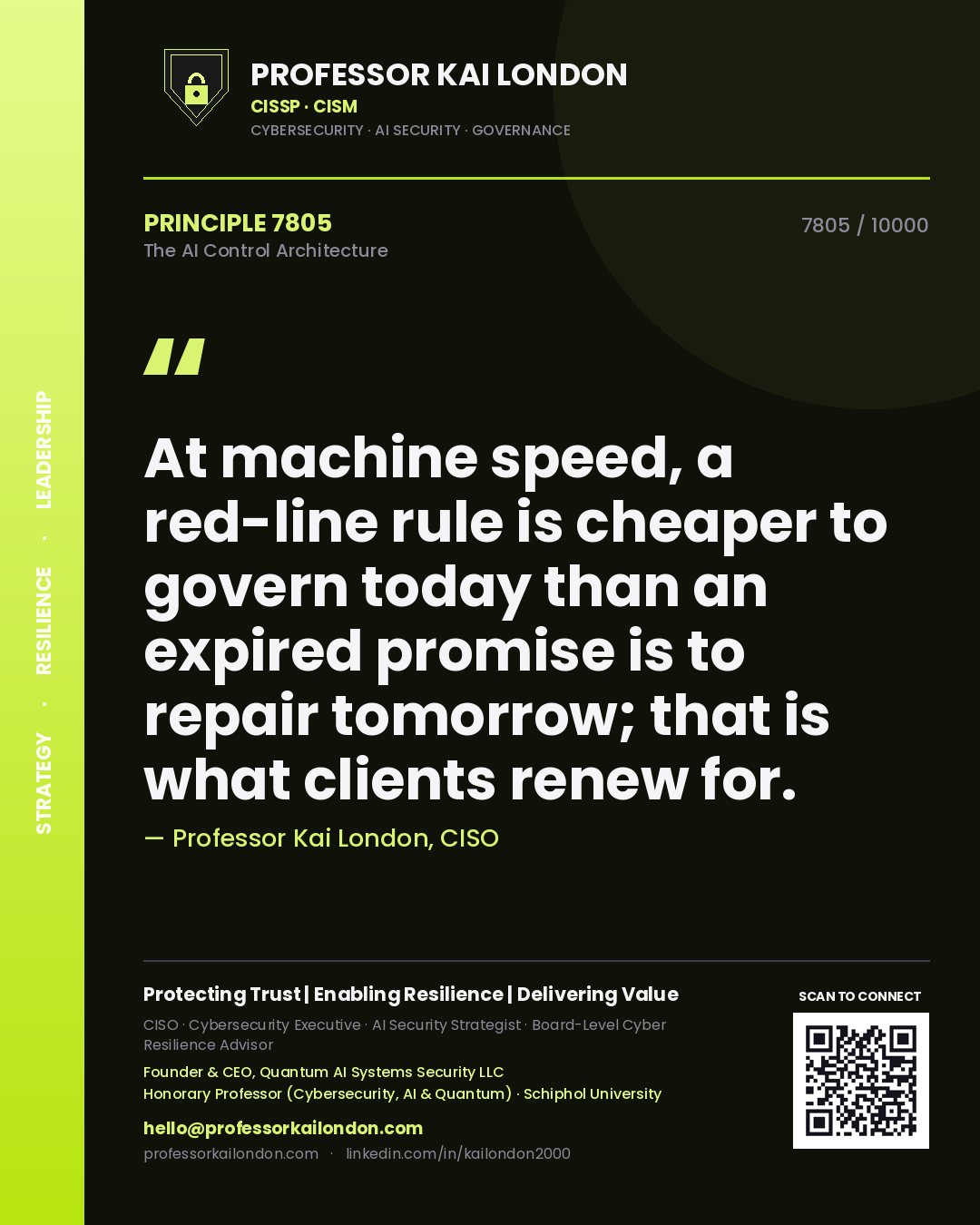 Professor Kai London principle 7805: At machine speed, a red-line rule is cheaper to govern today than an expired promise is to repair tomorrow; that is what clients renew for.
