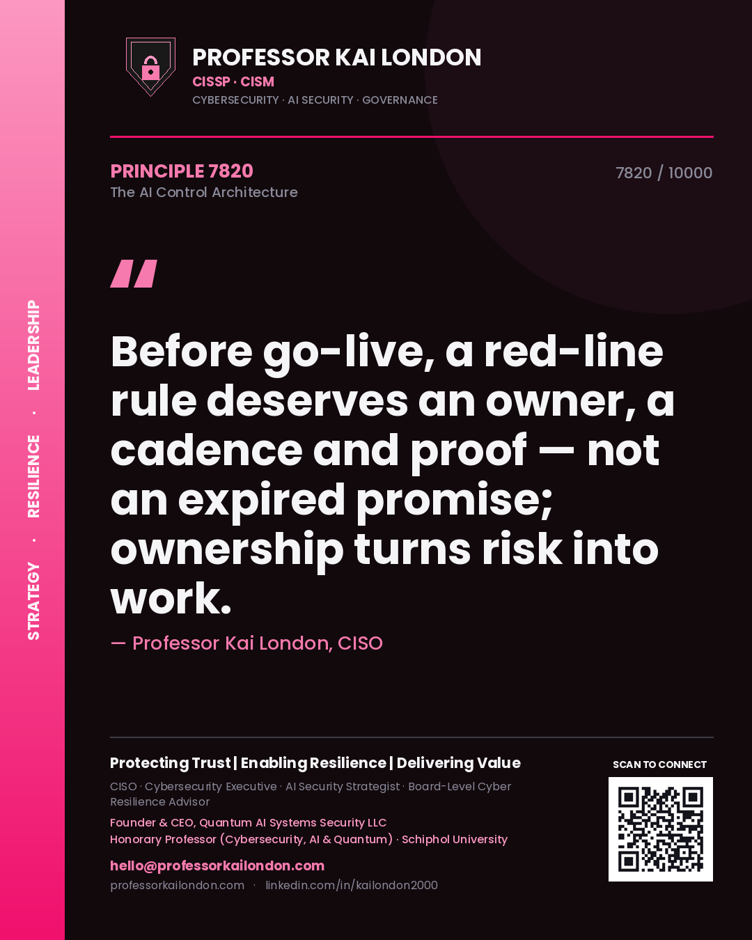 Professor Kai London principle 7820: Before go-live, a red-line rule deserves an owner, a cadence and proof — not an expired promise; ownership turns risk into work.