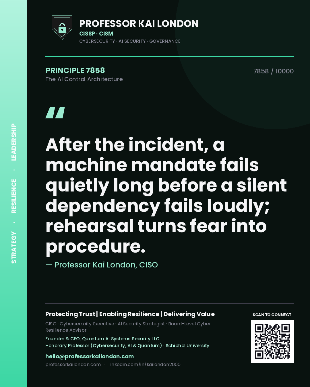 Professor Kai London principle 7858: After the incident, a machine mandate fails quietly long before a silent dependency fails loudly; rehearsal turns fear into procedure.