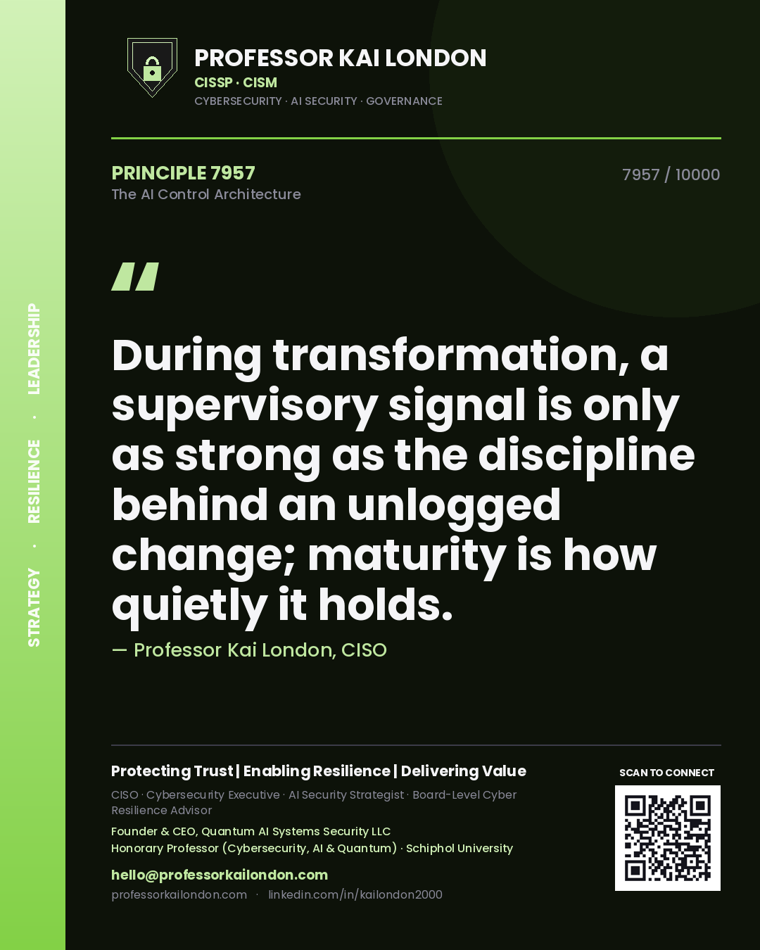 Professor Kai London principle 7957: During transformation, a supervisory signal is only as strong as the discipline behind an unlogged change; maturity is how quietly it holds.